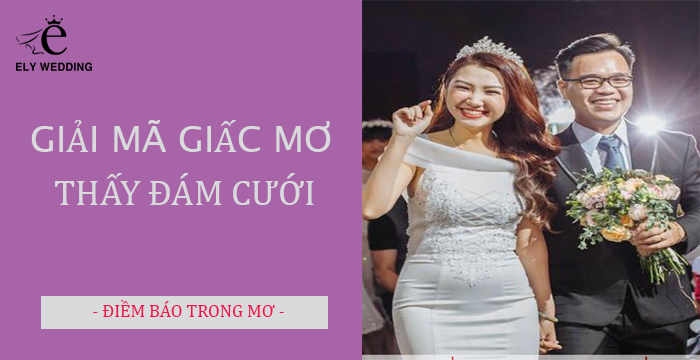 Giải Mã Ý Nghĩa Giấc Mơ Thấy Đám Cưới